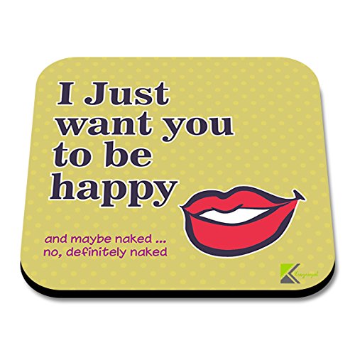 CS130 I Just Want You to Be Happy and Maybe Naked no, Definitely Naked/Valentines Gift Novelty Funny Coffee Tea Drink Gift Glossy MDF Wooden Coaster