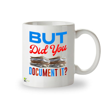 Kruzroyal But Did You Document It Funny Mug - Novelty Office Humour Cup Great Gag Gift for Work Colleague Men Women