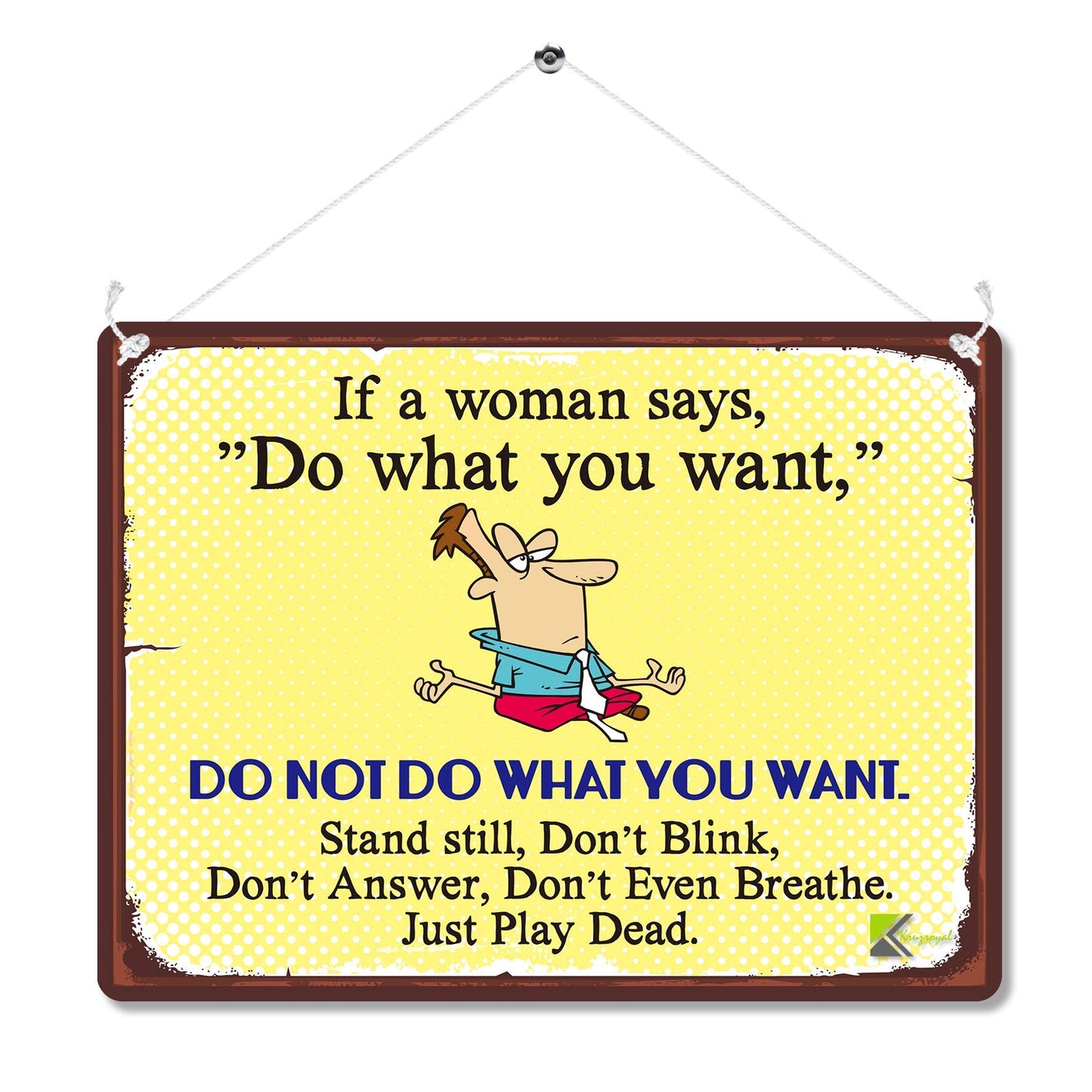 Kruzroyal MP167 If a woman says, Do what you want, Do not do what you want Funny Novelty Retro Vintage Metal Wall Sign Plaque 20cm x 15cm