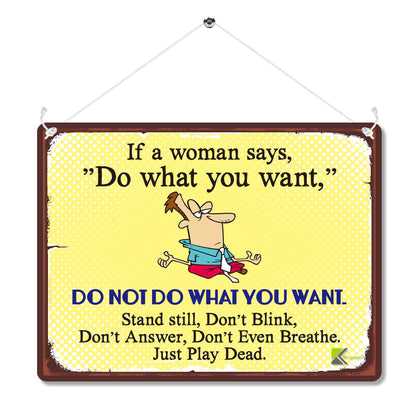 Kruzroyal MP167 If a woman says, Do what you want, Do not do what you want Funny Novelty Retro Vintage Metal Wall Sign Plaque 20cm x 15cm