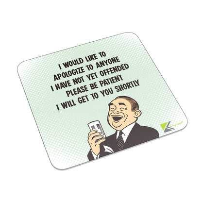 FM038 I would like to apologize to anyone i have not yet offended, please pe patient i will get to you shortly Novelty Funny Idea Glossy Metal Square Fridge Magnet
