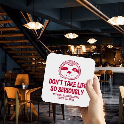 CS673 Don't take Life so Seriously, It's not Like You're Going to get Out Alive Novelty Funny Coffee Tea Drink Gift Glossy MDF Wooden Coaster