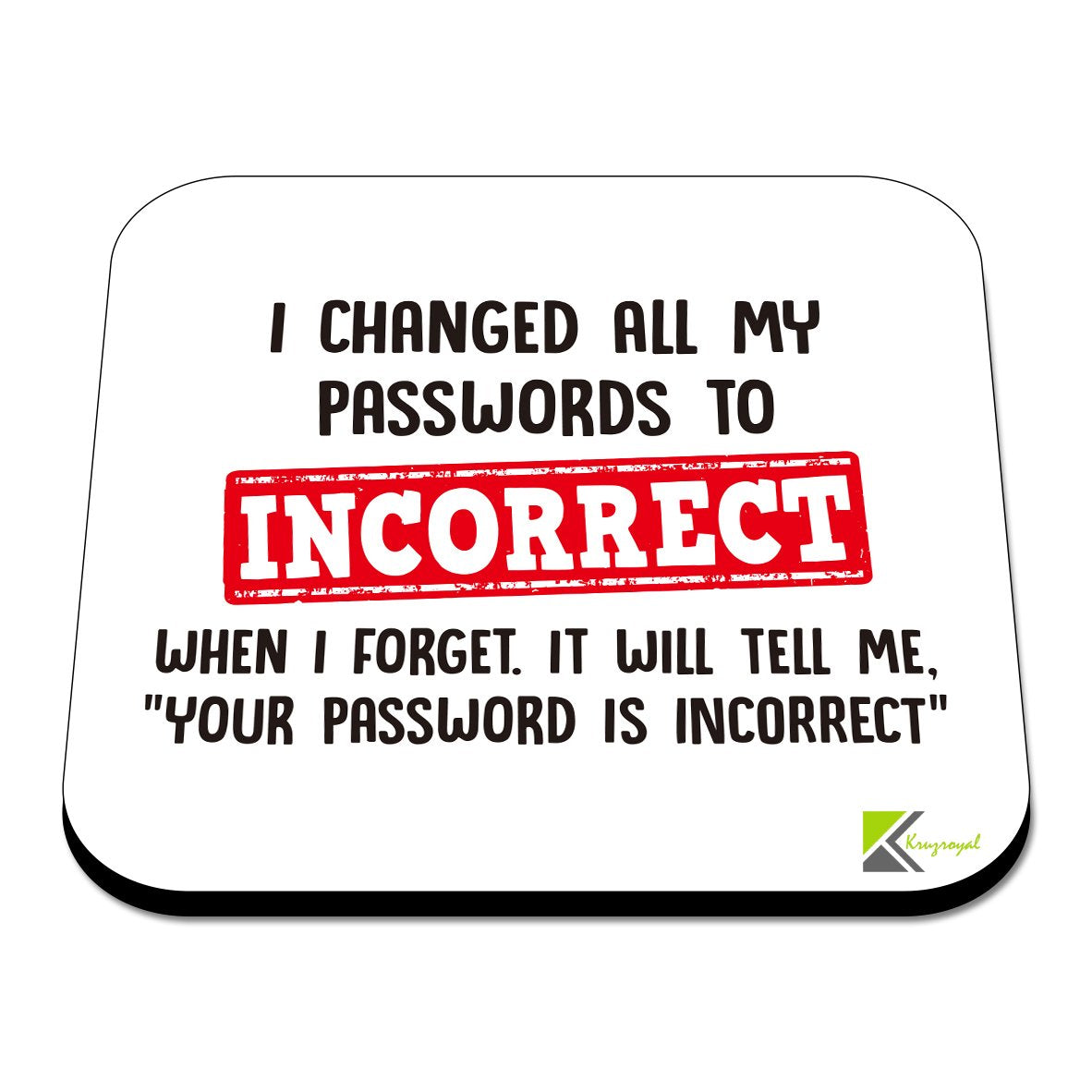 CS482 I Changed All My passwordsto Incorrect When i Forget,it Will Tell me, " Your Password is Incorrect" Novelty Funny Coffee Tea Drink Gift Glossy MDF Wooden Coaster