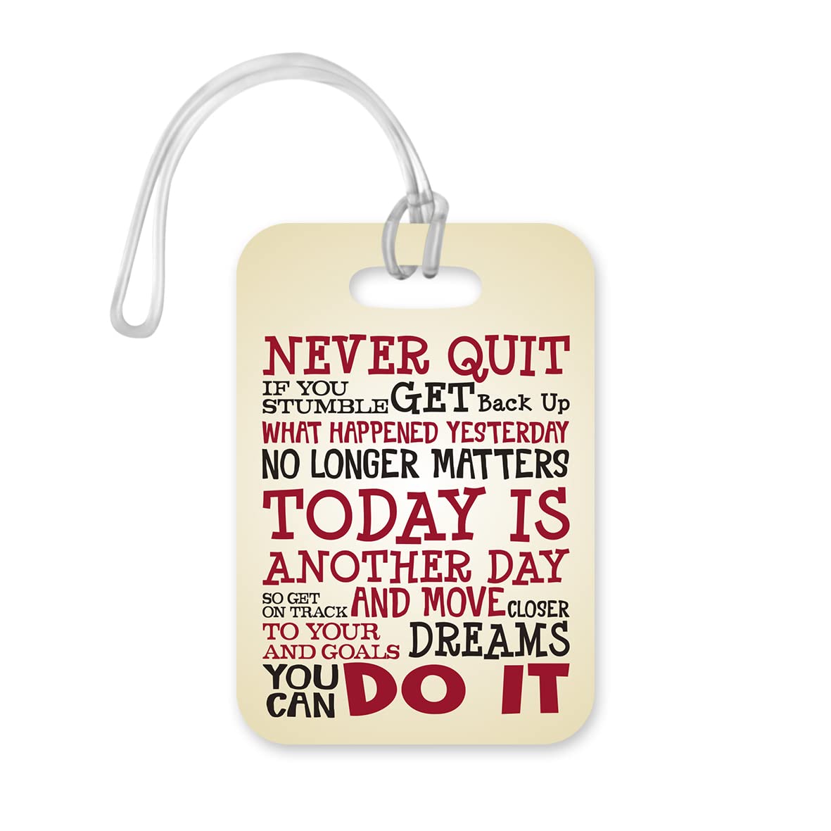 LT195 Never Quit/Today is Another Day/You Can Do It Novelty Funny Unique Designer Gift Glossy Plastic Suitcase Luggage Tag