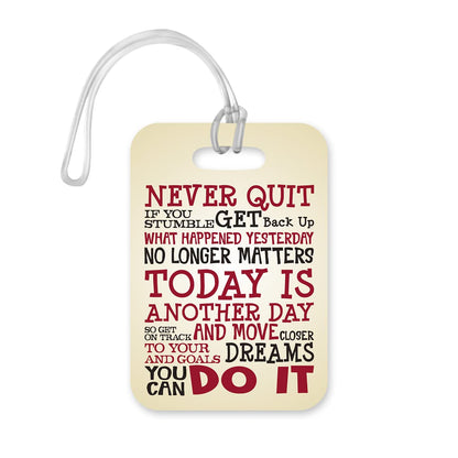 LT195 Never Quit/Today is Another Day/You Can Do It Novelty Funny Unique Designer Gift Glossy Plastic Suitcase Luggage Tag