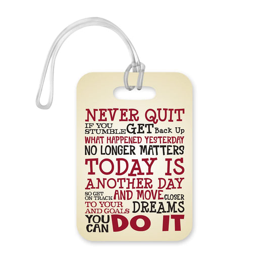 LT195 Never Quit/Today is Another Day/You Can Do It Novelty Funny Unique Designer Gift Glossy Plastic Suitcase Luggage Tag