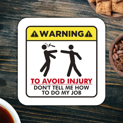 CS596 Warning : to Avoid Injury Don't Tell me How to do My Job Novelty Funny Coffee Tea Drink Gift Glossy MDF Wooden Coaster