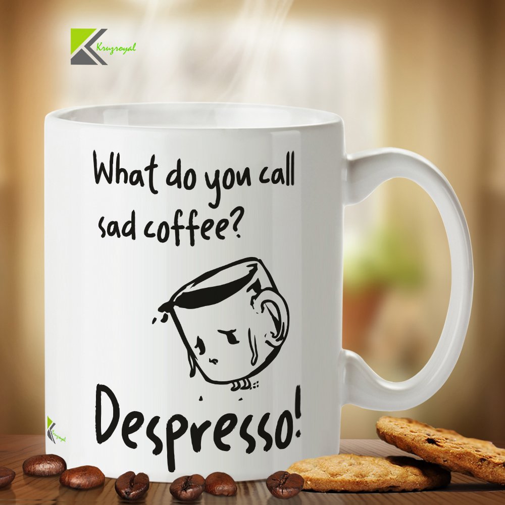 Kruzroyal DZ393 What do You Call sad Coffee? Despresso! Funny Novelty Great Gift Idea Coffee Tea Mug
