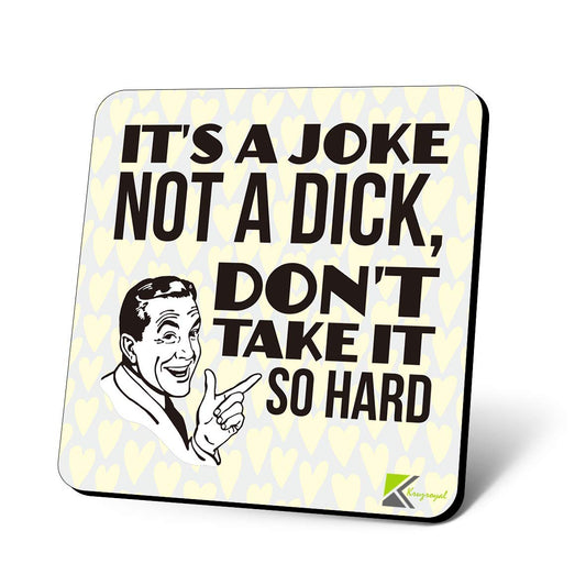 CS1159 It's a Joke not a d*ck, Don't take it so Hard Novelty Funny Coffee Tea Drink Gift Glossy MDF Wooden Coaster