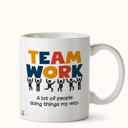 Kruzroyal DZ416 Team Work : A lot of People Things My Way Funny Novelty Great Gift Idea Coffee Tea Mug