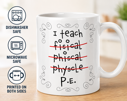Kruzroyal PE Teacher Funny Mug, I Teach Physical Education, P.E - Misspelled, Funny Novelty Coffee Tea Mug