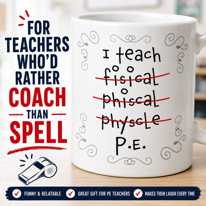 Kruzroyal PE Teacher Funny Mug, I Teach Physical Education, P.E - Misspelled, Funny Novelty Coffee Tea Mug
