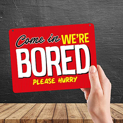 Kruzroyal MP376 Come in we're bored,Please hurry. Funny Novelty Retro Vintage Metal Wall Sign Plaque 20cm x 15cm