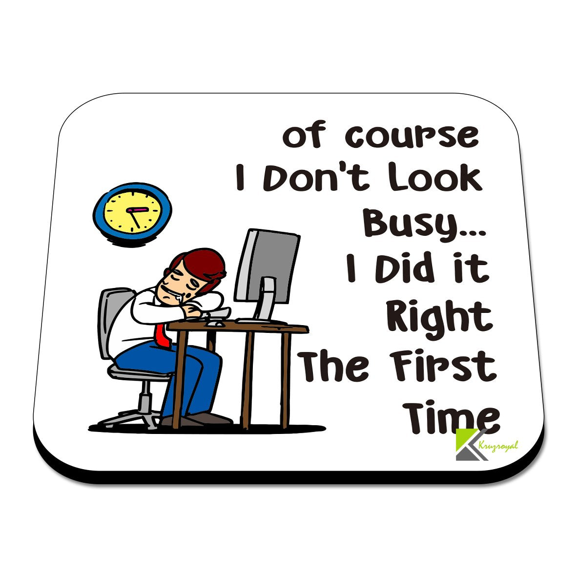 CS594 of Course i Don't Look Busy... i did it Right The First time Novelty Funny Coffee Tea Drink Gift Glossy MDF Wooden Coaster