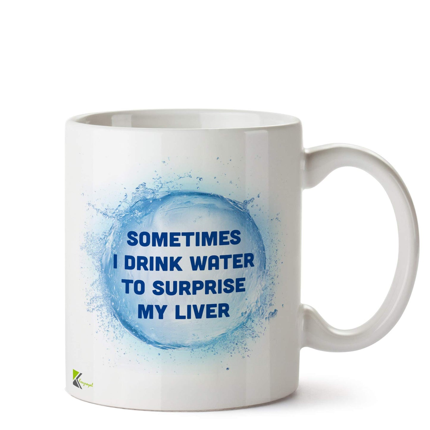 Kruzroyal DZ528 Sometimes i Drink Water to Surprise My Liver Funny Novelty Great Gift Idea Coffee Tea Ceramic Mug