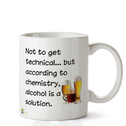 Kruzroyal DZ637 Not to get Technical.. but According to Chemistry, Alcohol is a Solution Funny Novelty Great Gift Idea Coffee Tea Ceramic Mug