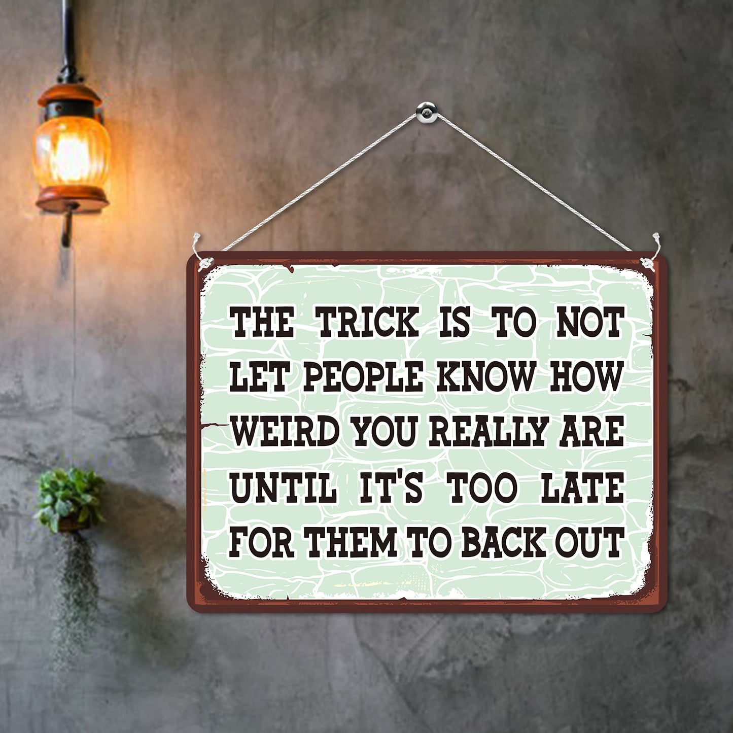 Kruzroyal MP142 The trick is to not let people know how weird you really are until it's too late for them to back out Funny Novelty Retro Vintage Metal Wall Sign Plaque 20cm x 15cm