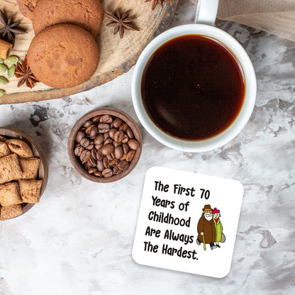 CS739 The First 70 Years of Childhood are Always The Hardest Novelty Funny Coffee Tea Drink Gift Glossy MDF Wooden Coaster