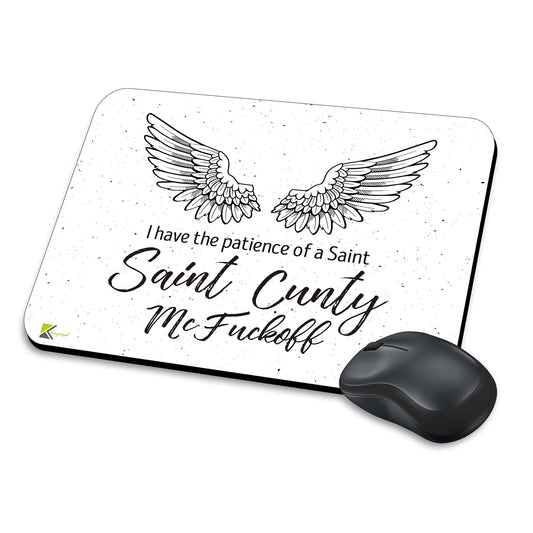 MM044 - I have the patience of a Saint C*nty McFuc*off Funny Novelty Gift Mousemat/MousePad Anti Slip Laptop Computer PC Mouse Mat