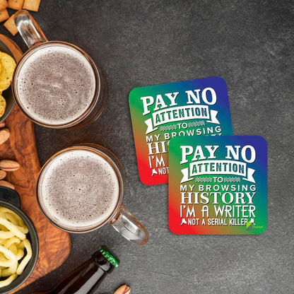 CS201 Pay no attention to my browsing history i'm a writer not a serial killer Novelty Funny Coffee Tea Drink Gift Glossy MDF Wooden Coaster | Gifts for Writers, Authors, Her, Him
