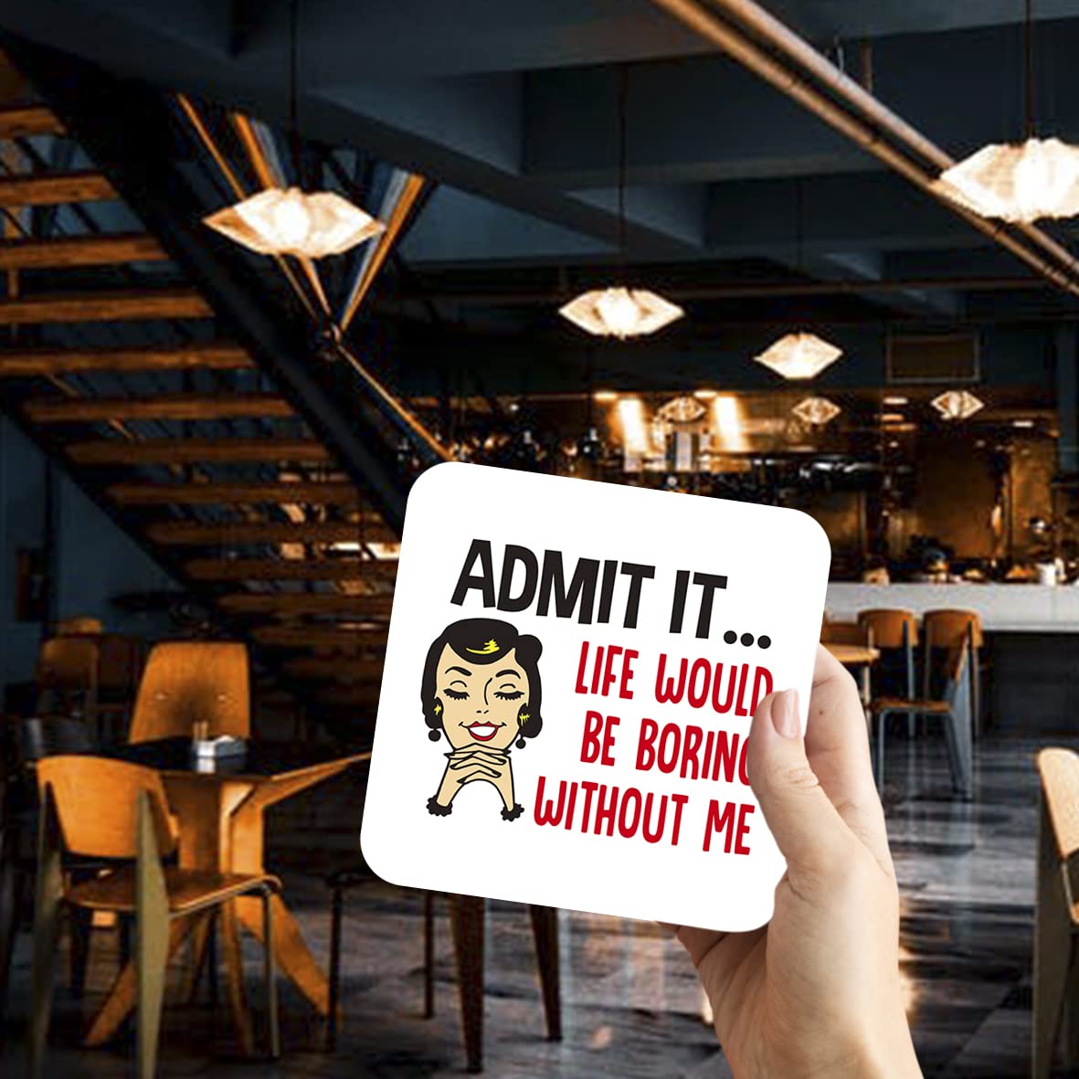 CS467 Admit it... Life Would be Boring Without me Novelty Funny Coffee Tea Drink Gift Glossy MDF Wooden Coaster
