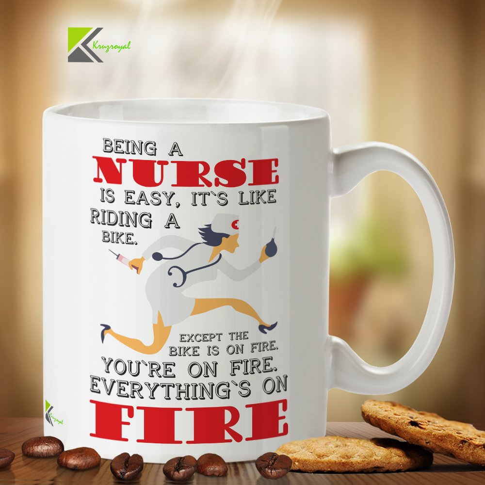 Kruzroyal DZ363 Being a Nurse is Easy, It's Like Riding a Bike. Except The Bike is on fire, You're on fire and Everything's on fire. Funny Novelty Great Gift Idea Coffee Tea Mug