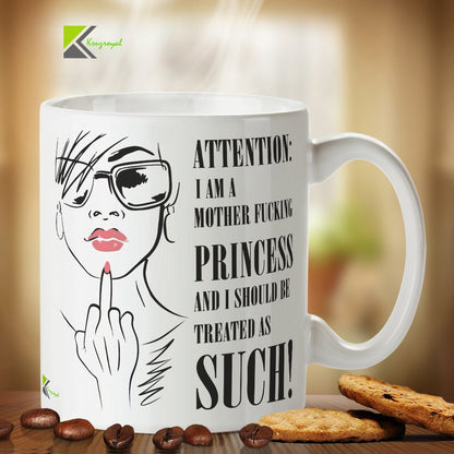 Kruzroyal Sassy Princess Mug, I Am A Mother F*cking Princess and I Should be Treated as Such Design, Gift for Best Friend, Wife or Coworker, Funny Novelty Great Gift Idea Coffee Tea Mug