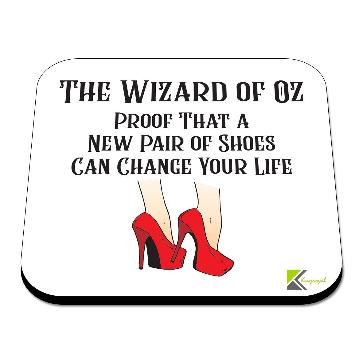 CS346 The Wizard of oz. Proof That a New Pair of Shoes can Change Your Life Novelty Funny Coffee Tea Drink Gift Glossy MDF Wooden Coaster