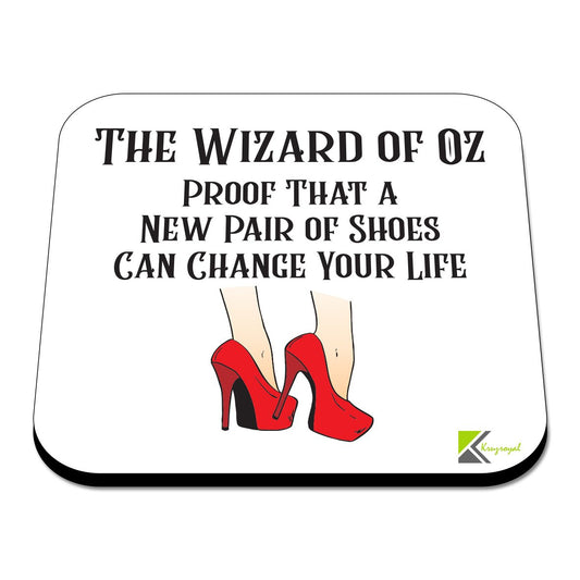 CS346 The Wizard of oz. Proof That a New Pair of Shoes can Change Your Life Novelty Funny Coffee Tea Drink Gift Glossy MDF Wooden Coaster