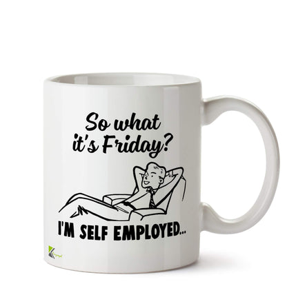 Kruzroyal So What It's Friday Self Employed Mug | Funny Entrepreneur Boss Gift Ceramic Coffee Tea Cup for Business Owner, Freelancer