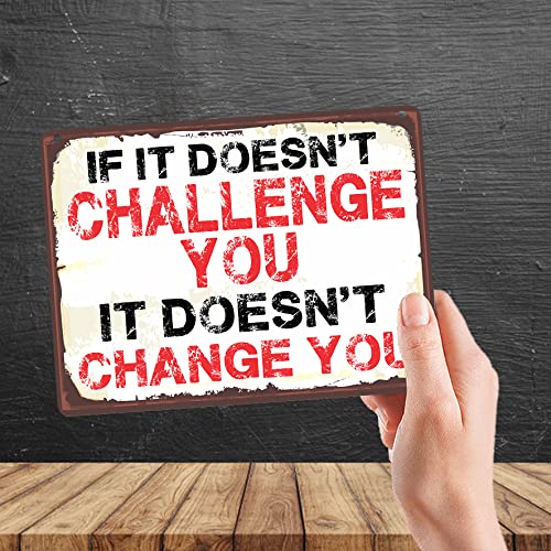 Kruzroyal MP491 If it doesn't challenge you, it doesn't change you Funny Novelty Retro Vintage Metal Wall Sign Plaque 20cm x 15cm