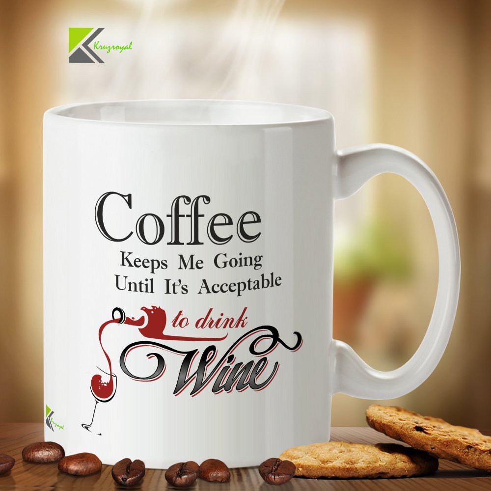 Kruzroyal Funny Wine Lover Mug, Coffee Keeps Me Going Until It's Acceptable to Drink Wine Design, Novelty Gift for Mum, Friend or Coworker, White Ceramic, 11 oz