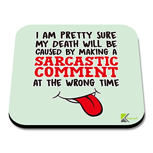 CS007 I am Pretty Sure My Death Will be Caused by Making a Sarcastic Comment at The Wrong timeNovelty Funny Coffee Tea Drink Gift Glossy MDF Wooden Coaster