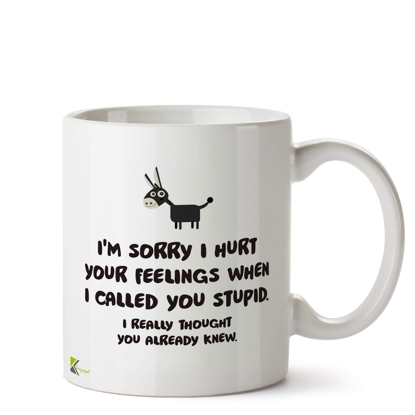 Kruzroyal DZ570 I'm Sorry i Hurt Your Feelings When i Called You Stupid. I Really Thought You Already Knew. Funny Novelty Great Gift Idea Coffee Tea Ceramic Mug