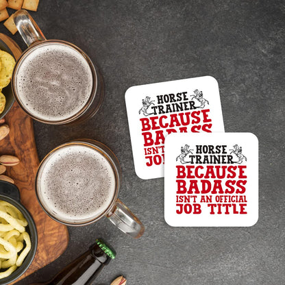 CS458 Horse Trainer .. Because Badass Isn't an Official Job Title Novelty Funny Coffee Tea Drink Gift Glossy MDF Wooden Coaster