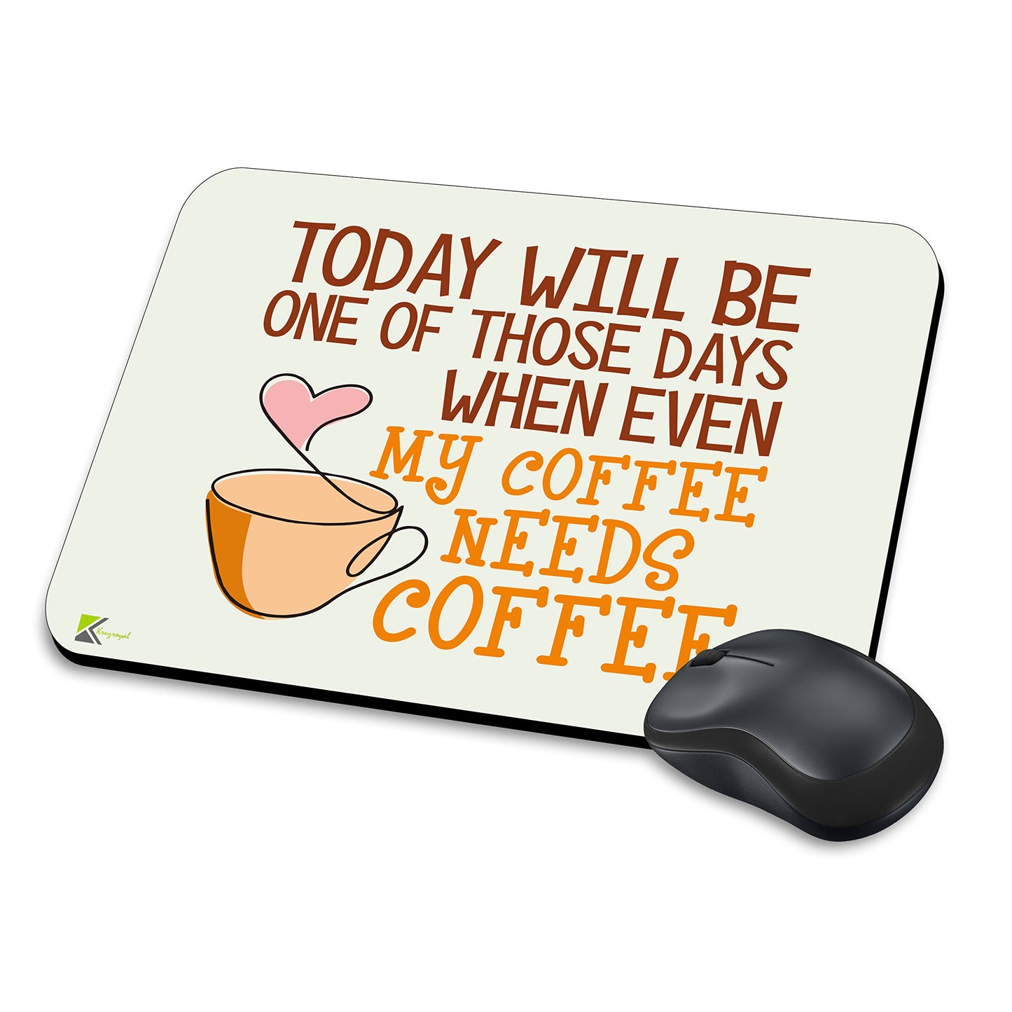 MM133 - Today will be one of those days when even my coffee needs coffee Funny Novelty Gift Mousemat/MousePad Anti Slip Laptop Computer PC Mouse Mat