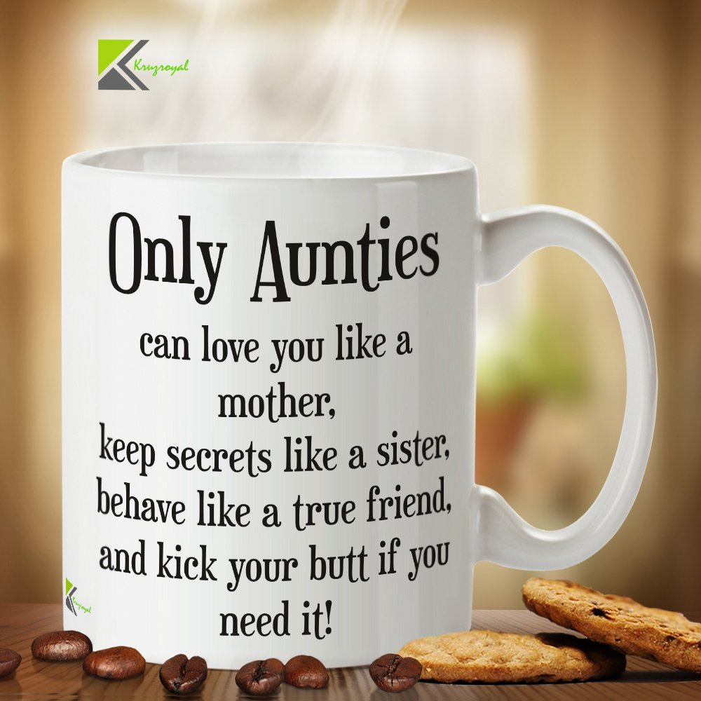 Kruzroyal DZ260 Only Aunties can Love You Like a Mother, Keep Secrets Like a Sister, Behave Like a True Friend, and Kick Your Butt if You Need it! Funny Novelty Great Gift Idea Coffee Tea Mug