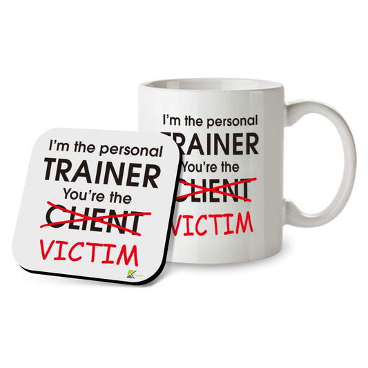 SM067 I'm The Personal Trainer, You're The Victim Funny - 11OZ Mug & Matching Coaster Set for PT, Personal Trainer Coach Fitness