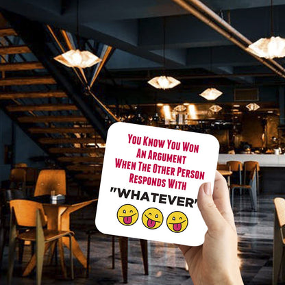 CS553 You Know You Won an Argument When The Other Person responds with "Whatever" Novelty Funny Coffee Tea Drink Gift Glossy MDF Wooden Coaster