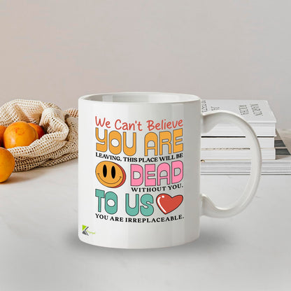 Funny Coworker Leaving Gift Mug, You are Dead to Us Sarcastic Design, Novelty Farewell Present for Colleague, Boss or Friend, White Ceramic Coffee Cup, 11 oz