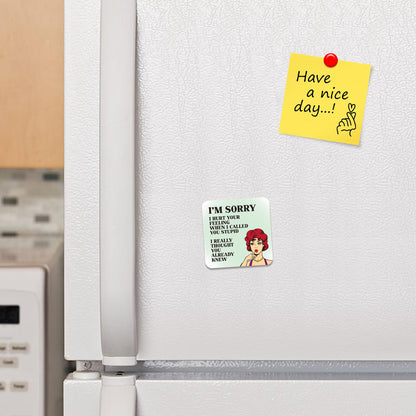FM001 I'm sorry, i hurt your feeling when i called you stupid. I really thought you already knew Novelty Funny Idea Glossy Metal Square Fridge Magnet