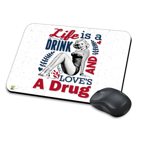 MM026 - Life is a drink and love's a drug Funny Novelty Gift Mousemat/MousePad Anti Slip Laptop Computer PC Mouse Mat