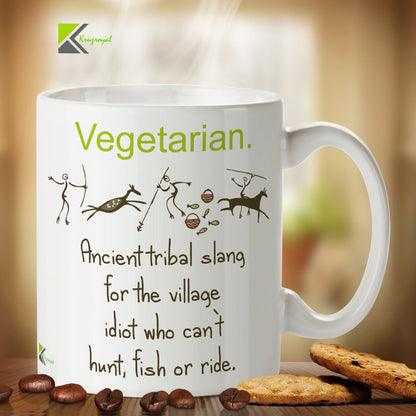 Kruzroyal DZ281 Vegetarian : Ancient Tribal Slang for The Village Idiot who Can't Hunt,Fish or Ride Funny Novelty Great Gift Idea Coffee Tea Mug