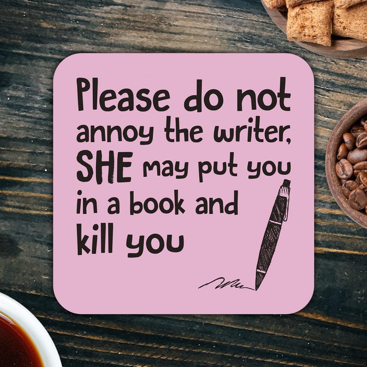 CS679 Please do not annoy the writer, She may put you in a book and kill you Novelty Funny Coffee Tea Drink Gift Glossy MDF Wooden Coaster | Gifts for Writers, Authors, Her, Book Lovers