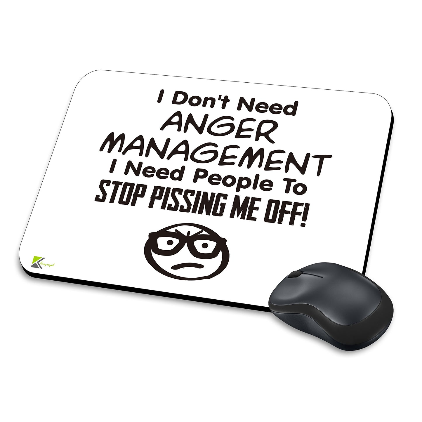 MM091 - I Don't need anger management, i need people to stop pissing me off! Funny Novelty Gift Mousemat/MousePad Anti Slip Laptop Computer PC Mouse Mat