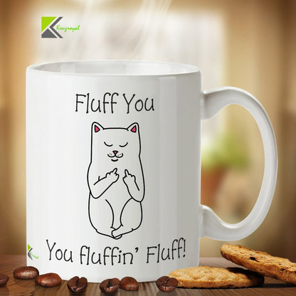 Kruzroyal DZ225 Fluff You, You Fluffin' Fluff! Funny Novelty Great Gift Idea Coffee Tea Mug
