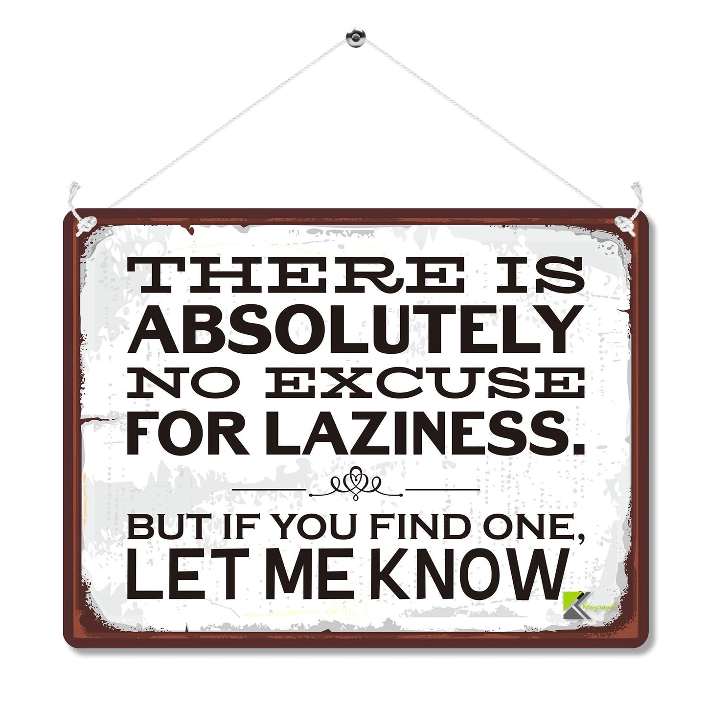 Kruzroyal MP182 There is absolutely no excuse for laziness. But if you find one let me know. Funny Novelty Retro Vintage Metal Wall Sign Plaque 20cm x 15cm