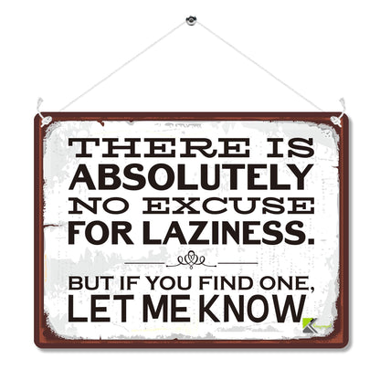 Kruzroyal MP182 There is absolutely no excuse for laziness. But if you find one let me know. Funny Novelty Retro Vintage Metal Wall Sign Plaque 20cm x 15cm