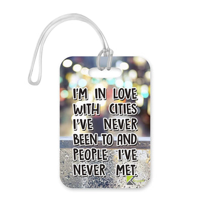 LT220 I'm in Love with Cities I've Never Been to and People I've Never met Novelty Funny Unique Designer Gift Glossy Plastic Suitcase Luggage Tag