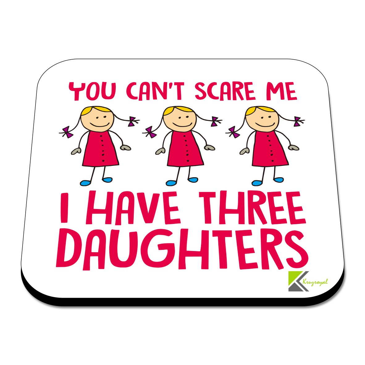 CS412 You can't scare me, i have three daughters Novelty Funny Coffee Tea Drink Gift Glossy MDF Wooden Coaster